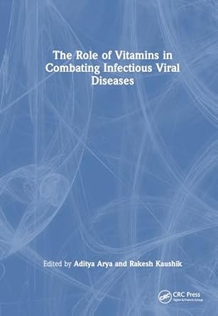 the role of vitamins in combating infectious viral diseases 1st edition aditya arya ,rakesh kaushik