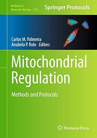 mitochondrial regulation methods and protocols 1st edition carlos m palmeira ,anabela p rolo 1493918745,