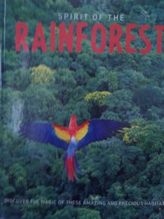 spirit of the rainforest discover the magic of these amazing and precious habitats 1st edition gill davis