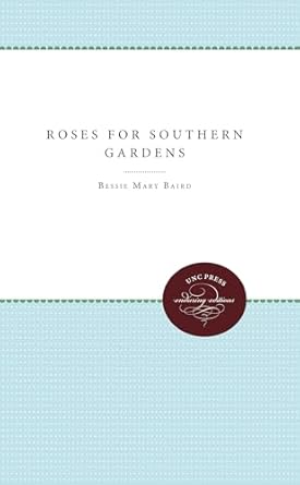 roses for southern gardens 1st edition bessie mary baird 0807879762, 978-0807879764
