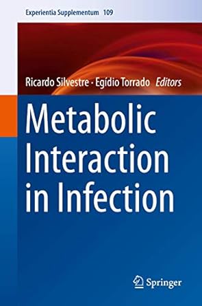 metabolic interaction in infection 1st edition ricardo silvestre ,egidio torrado 3319749315, 978-3319749310