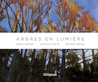 arbres en lumiere 1st edition leboeuf michel 2897730366, 978-2897730369