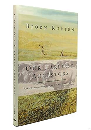 our earliest ancestors 1st edition bjorn kurten ,viking nystrom ,erik j friis 0231080611, 978-0231080613