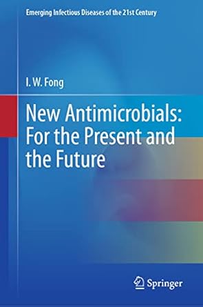 new antimicrobials for the present and the future 1st edition i w fong 3031260775, 978-3031260773