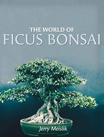 the world of ficus bonsai 1st edition jerry meislik 1525532871, 978-1525532870