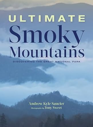 ultimate smoky mountains discovering the great national park 1st edition andrew kyle saucier ,tony sweet