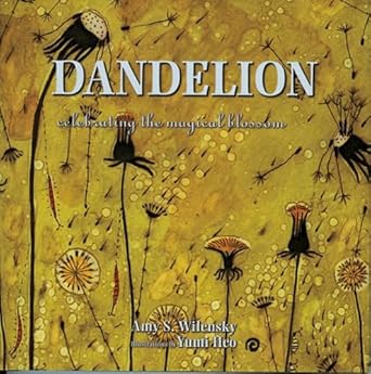 dandelion celebrating the magical blossom 1st edition amy s wilensky ,yumi heo 1571780939, 978-1571780935
