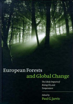 european forests and global change the likely impacts of rising co2 and temperature 1st edition paul g jarvis