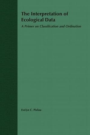 the interpretation of ecological data a primer on classification and ordination 1st edition e c pielou