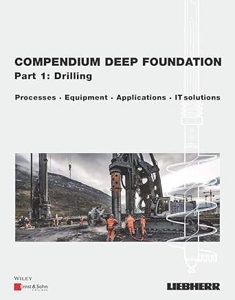 compendium deep foundation volume 1 drilling methods equipment applications it solutions 1st edition liebherr