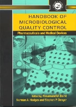 handbook of microbiological quality control in pharmaceuticals and medical devices 1st edition rosamund m
