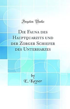 die fauna des hauptquarzits und der zorger schiefer des unterharzes 1st edition e kayser 0656690771,