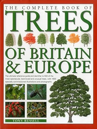 the complete book of trees of britain and europe the ultimate reference guide and identifier to 550 of the