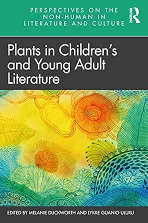 plants in childrens and young adult literature 1st edition melanie duckworth ,lykke guanio uluru 1032066342,