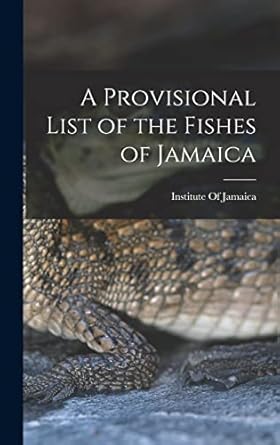 a provisional list of the fishes of jamaica 1st edition institute of jamaica 1017684073, 978-1017684070