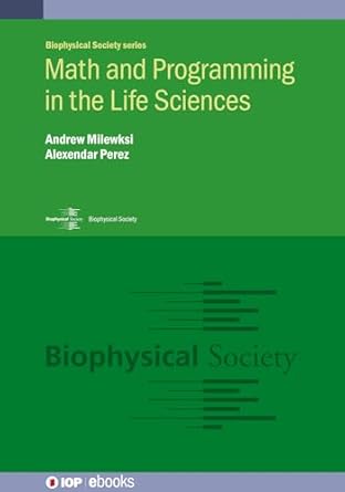 math and programming in the life sciences 1st edition andrew milewksi ,alexendar perez 0750320907,