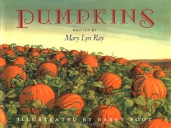pumpkins a story for a field 1st edition mary lyn ray ,barry root 0152522522, 978-0152522520