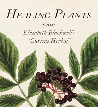 healing plants from elizabeth blackwells a curious herbal 1st edition marta mcdowell 0789214814,