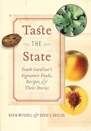 taste the state south carolinas signature foods recipes and their stories 1st edition kevin mitchell ,david s