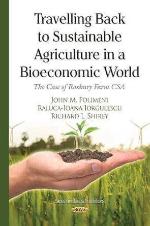 travelling back to sustainable agriculture in a bioeconomic world the case of roxbury farm csa 1st edition