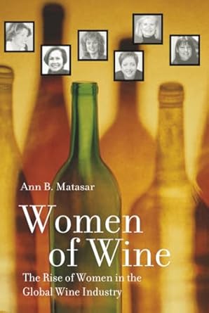 women of wine the rise of women in the global wine industry 1st edition ann b matasar 0520240510,