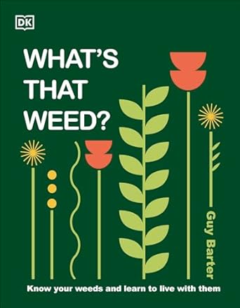 whats that weed know your weeds and learn to live with them 1st edition dk 074409237x, 978-0744092370