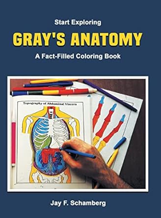 start exploring grays anatomy a fact filled coloring book 1st edition jay f schamberg ,henry gray 8772467266,
