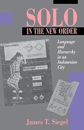 solo in the new order language and hierarchy in an indonesian city 1st edition james t siegel 0691094276,