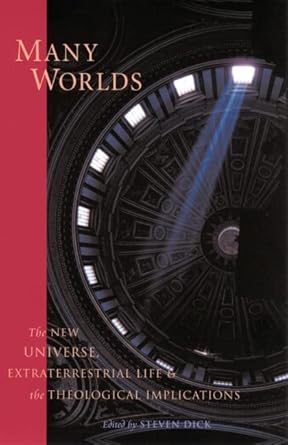 many worlds the new universe extraterrestrial life and the theological implications 1st edition steven dick