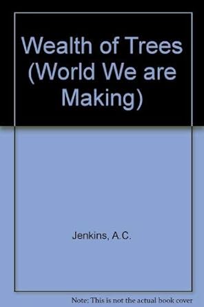 a wealth of trees forestry and the use of timber 1st edition alan c jenkins 0416448402, 978-0416448405