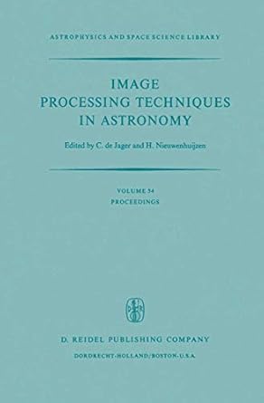 image processing techniques in astronomy proceedings of a conference held in utrecht on march 25 27 1975 1st