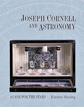 joseph cornell and astronomy a case for the stars 1st edition kirsten hoving 0691134987, 978-0691134987