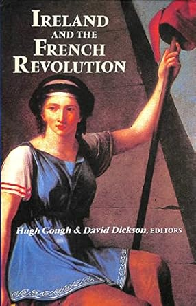 ireland and the french revolution 1st edition hugh gough ,david dickson 0716524406, 978-0716524403