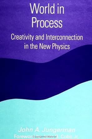 world in process creativity and interconnection in the new physics 1st edition john a jungerman 0791447499,
