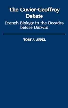 the cuvier geoffrey debate french biology in the decades before darwin 1st edition toby a appel 0195041380,