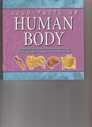 1000 facts on human body 1st edition john farndon 0760745684, 978-0760745687