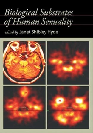 biological substrates of human sexuality 1st edition professor janet shibley hyde 1591472504, 978-1591472506