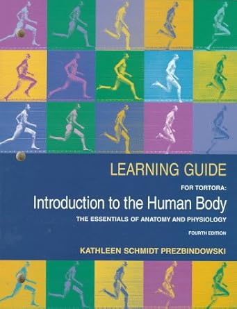 learning guide for tortora introduction to the human body 1st edition kathleen schmidt prezbindowski