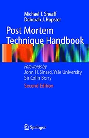 post mortem technique handbook 1st edition michael t sheaff ,deborah j hopster ,j h sinard ,c sir berry