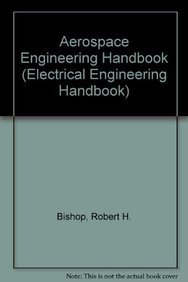 aerospace engineering handbook 1st edition robert h bishop ,david b spencer ,william a crossley 0849316278,