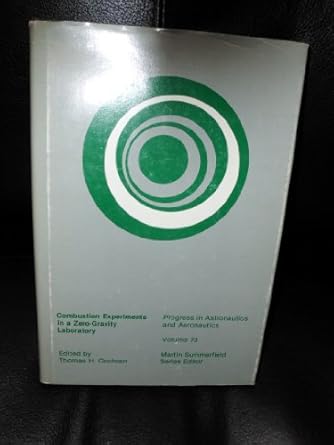combustion experiments in a zero gravity laboratory 1st edition thomas h cochran 0915928485, 978-0915928484