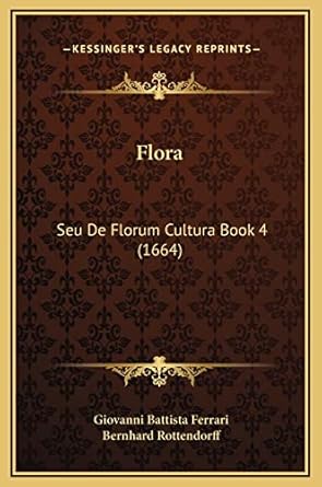 flora seu de florum cultura book 4 1st edition giovanni battista ferrari ,bernhard rottendorff 1169362044,