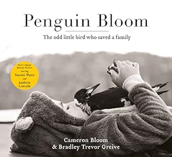 penguin bloom the odd little bird who saved a family the award winning international bestselling sensation