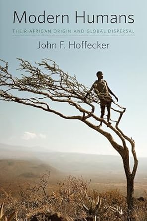 modern humans their african origin and global dispersal 1st edition john hoffecker 0231160763, 978-0231160766