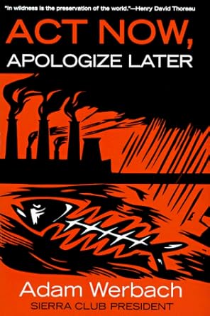act now apologize later 1st edition adam werbach 0060175508, 978-0060175504