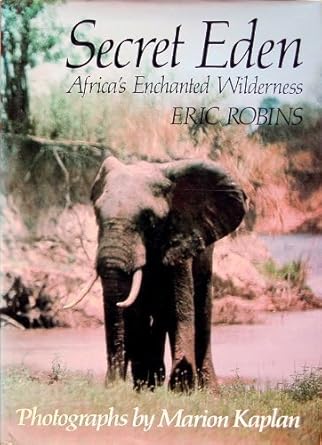secret eden africas enchanted wilderness 1st edition eric robins 0241104238, 978-0241104231