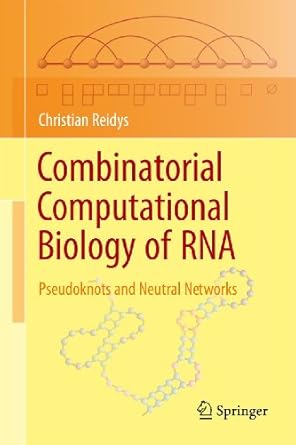 combinatorial computational biology of rna pseudoknots and neutral networks 1st edition christian reidys