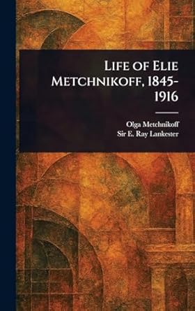 life of elie metchnikoff 1845 1916 1st edition olga metchnikoff ,sir e ray lankester 1023397676,
