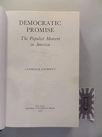 democratic promise the populist moment in america 1st edition lawrence goodwyn 0195019962, 978-0195019964