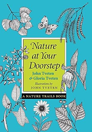nature at your doorstep a nature trails book 1st edition john l tveten ,gloria tveten 1603440364,